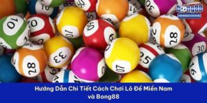cách chơi lô đề miền nam