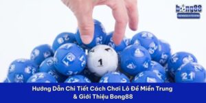 cách chơi lô đề miền trung
