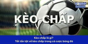 kèo chấp là gì