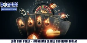 Luật Chơi Poker - Hướng Dẫn Dễ Hiểu Cho Người Mới #1
