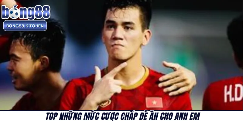 Top những mức cược chấp dễ ăn cho anh em 