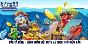 Bắn Cá Rồng – Cách Nhận Biết Boss Và Chọn Thời Điểm Bắn