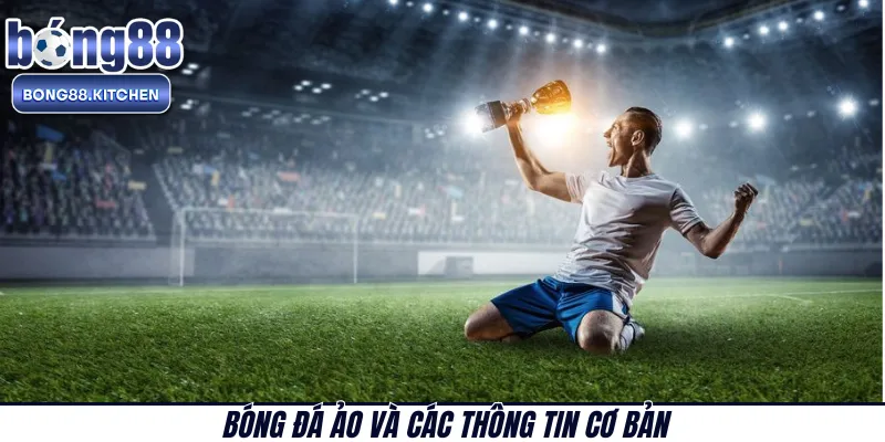 Bóng đá ảo và các thông tin cơ bản 