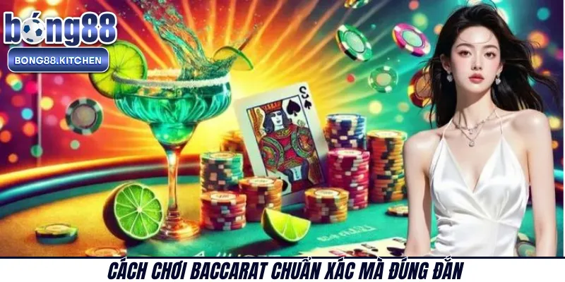 Cách chơi baccarat chuẩn xác mà đúng đắn 