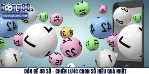 Dàn Đề 48 Số - Chiến Lược Chọn Số Hiệu Quả Nhất