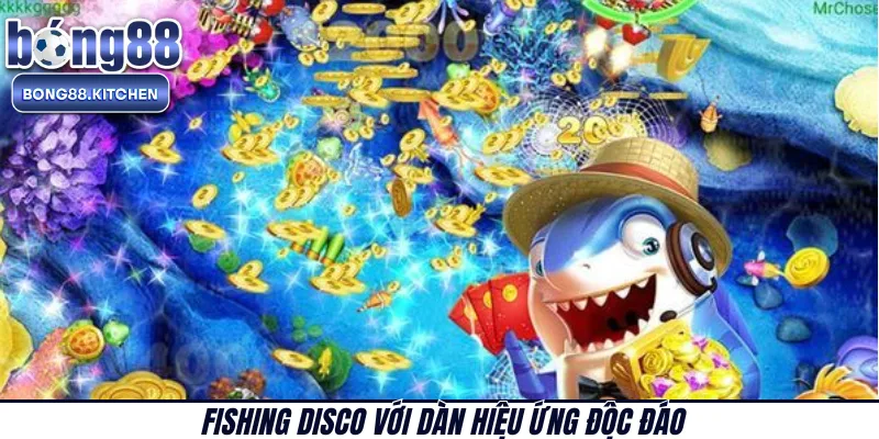 Fishing Disco với dàn hiệu ứng độc đáo 