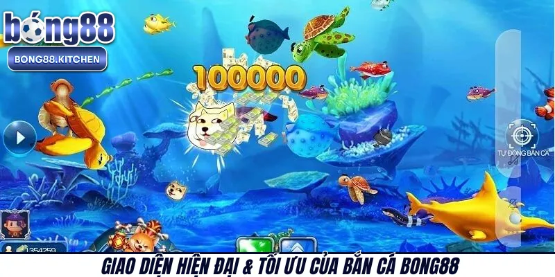 Giao diện hiện đại & tối ưu của bắn cá BONG88 