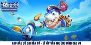 Kho Báu Cổ Đại Bắn Cá – Bí Kíp Săn Thưởng Đỉnh Cao #1