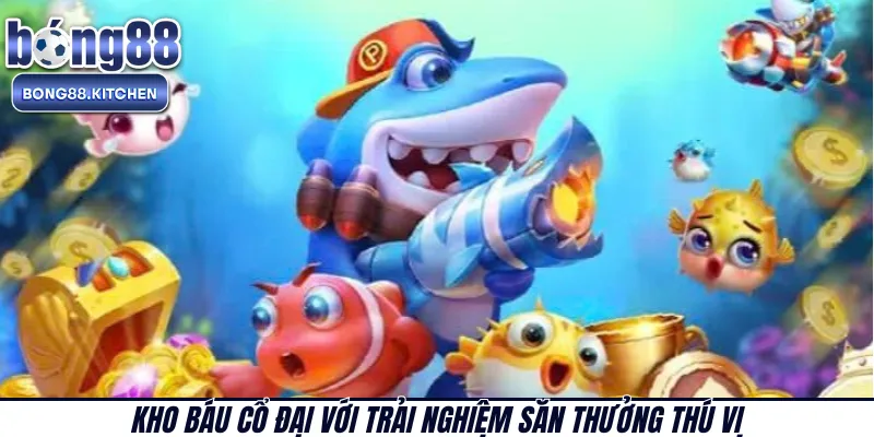 Kho Báu Cổ Đại với trải nghiệm săn thưởng thú vị  