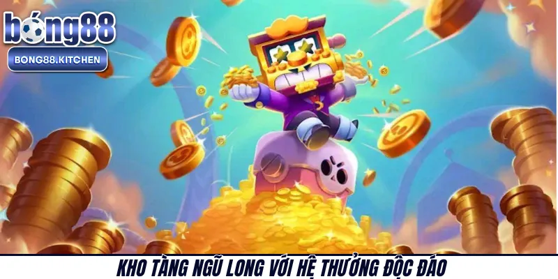 Kho Tàng Ngũ Long với hệ thưởng độc đáo 