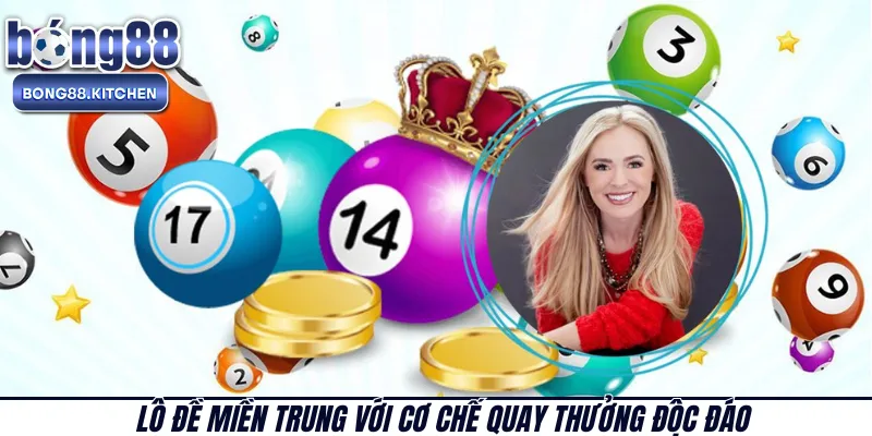 Lô đề miền Trung với cơ chế quay thưởng độc đáo 