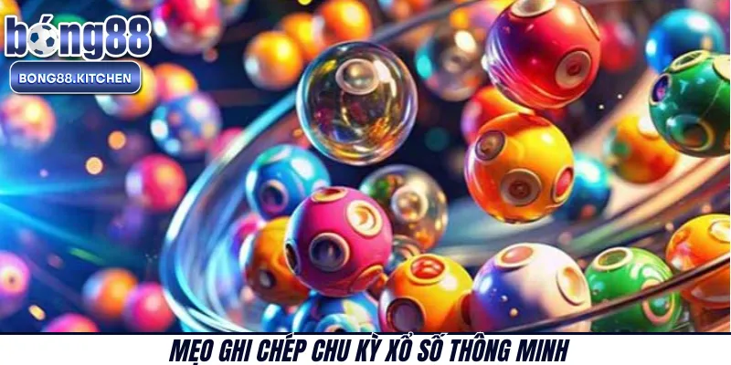 Mẹo ghi chép chu kỳ xổ số thông minh 