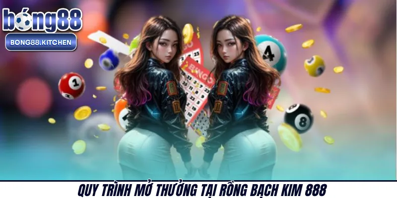 Quy trình mở thưởng tại Rồng Bạch Kim 888