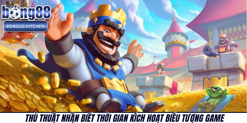 Thủ thuật nhận biết thời gian kích hoạt biểu tượng game 