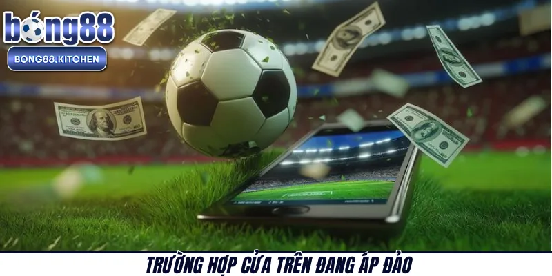 Trường hợp cửa trên đang áp đảo 