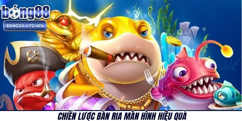 Chiến lược bắn ria màn hình hiệu quả 