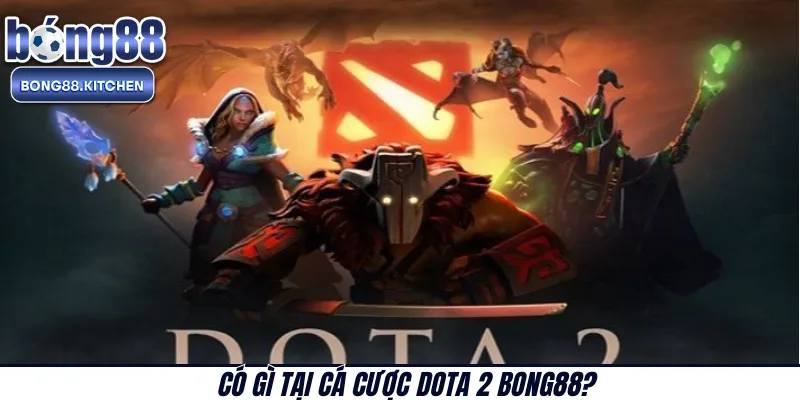 Có gì tại cá cược Dota 2 BONG88?