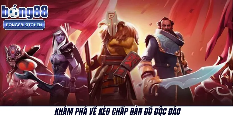 Khám phá về kèo chấp bản đồ độc đáo 