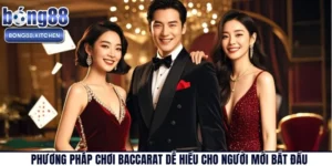 Phương Pháp Chơi Baccarat Dễ Hiểu Cho Người Mới Bắt Đầu
