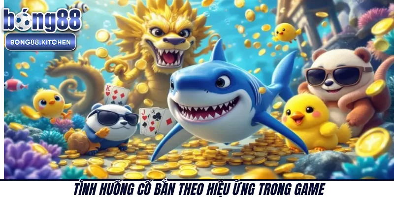 Tình huống cố bắn theo hiệu ứng trong game 