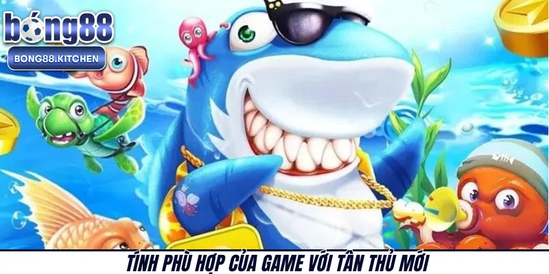 Tính phù hợp của game với tân thủ mới 